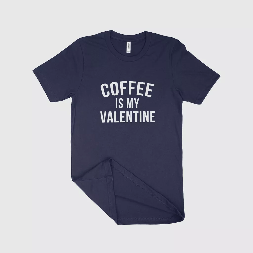 My Valentine is Coffee Tee