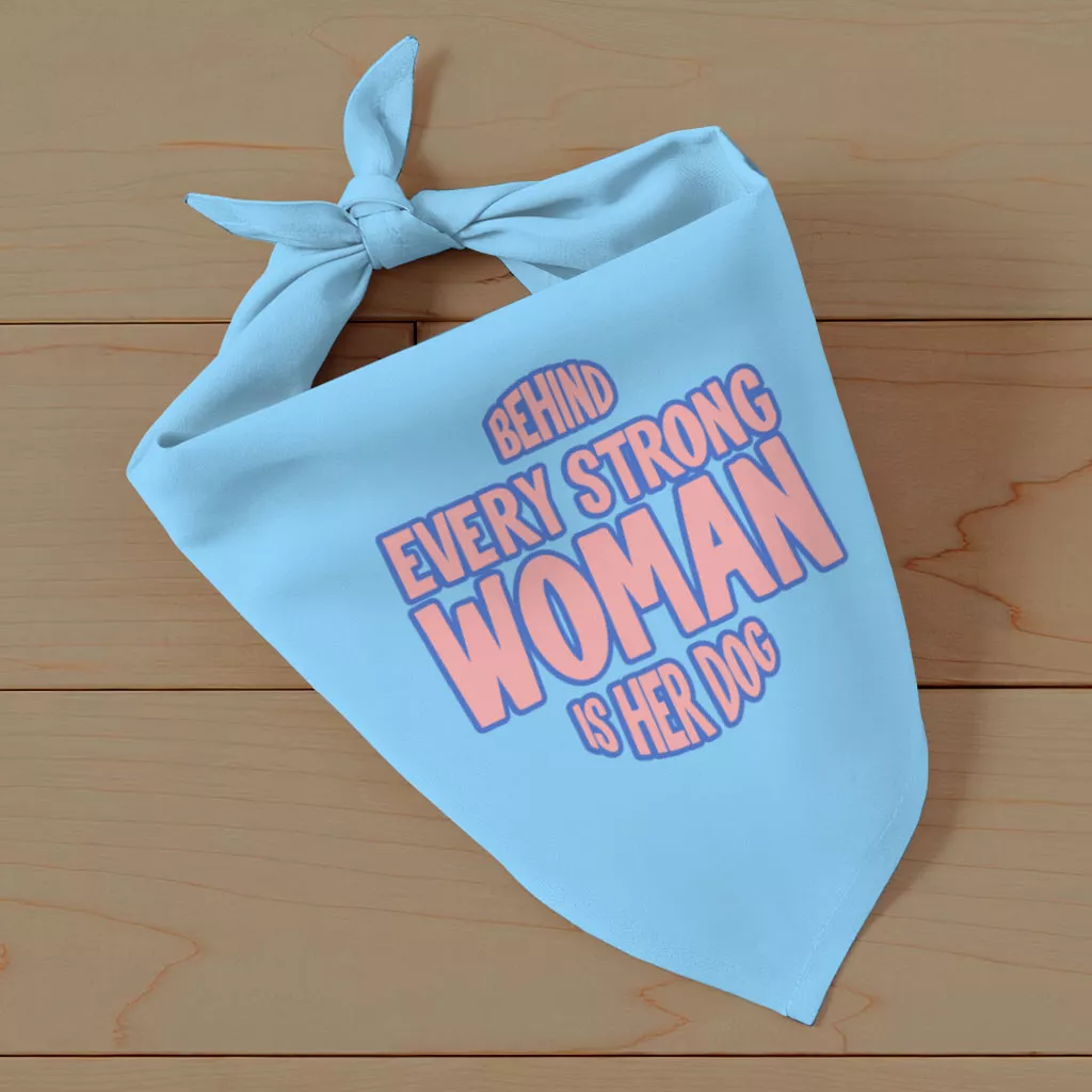 Behind Every Woman Is Her Dog Pet Bandana – Cute Dog Bandana – Unique Pet Scarf